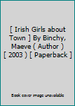 [ Irish Girls about Town ] By Binchy, Maeve ( Author ) [ 2003 ) [ Paperback ]