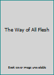 Hardcover The Way of All Flesh Book