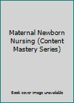 Paperback Maternal Newborn Nursing (Content Mastery Series) Book