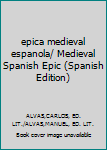 Paperback epica medieval espanola/ Medieval Spanish Epic (Spanish Edition) [Spanish] Book