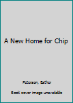 Hardcover A New Home for Chip Book