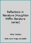 Unknown Binding Reflections in literature (Houghton Mifflin literature series) Book