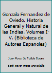 Gonzalo Fernandez de Oviedo. Historia General y Natural de las Indias. Volumes I-V.