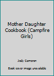 Mass Market Paperback Mother Daughter Cookbook (Campfire Girls) Book