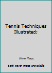 Hardcover Tennis Techniques Illustrated; Book