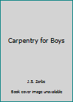 Hardcover Carpentry for Boys Book