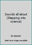 Paperback Sounds all about (Stepping into science) Book
