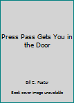 Paperback Press Pass Gets You in the Door Book