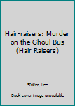 Paperback Hair-raisers: Murder on the Ghoul Bus (Hair Raisers) Book