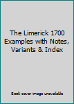 Hardcover The Limerick 1700 Examples with Notes, Variants & Index Book