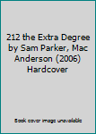 Hardcover 212 the Extra Degree by Sam Parker, Mac Anderson (2006) Hardcover Book