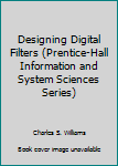 Hardcover Designing Digital Filters (Prentice-Hall Information and System Sciences Series) Book