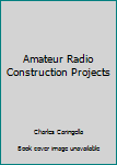 Paperback Amateur Radio Construction Projects Book