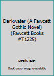 Darkwater (A Fawcett Gothic Novel) (Fawcett Books #T1225)