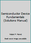 Paperback Semiconductor Device Fundamentals (Solutions Manual) Book