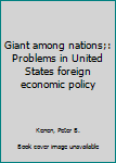 Paperback Giant among nations;: Problems in United States foreign economic policy Book