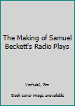 Paperback The Making of Samuel Beckett's Radio Plays Book