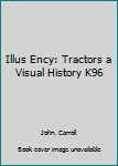 Paperback Illus Ency: Tractors a Visual History K96 Book