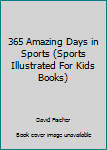 Paperback 365 Amazing Days in Sports (Sports Illustrated For Kids Books) Book