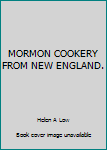Paperback MORMON COOKERY FROM NEW ENGLAND. Book
