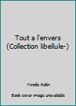Paperback Tout a l'envers (Collection libellule-) [French] Book