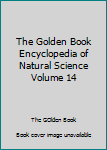 Unknown Binding The Golden Book Encyclopedia of Natural Science Volume 14 Book