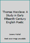 Hardcover Thomas Hoccleve: A Study in Early Fifteenth-Century English Poetic Book