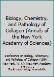 Hardcover Biology, Chemistry, and Pathology of Collagen (Annals of the New York Academy of Sciences) Book