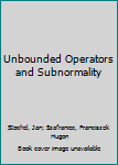 Hardcover Unbounded Operators and Subnormality Book