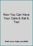 Plastic Comb Now You Can Have Your Cake & Eat it, Too! Book