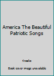 Hardcover America The Beautiful Patriotic Songs Book