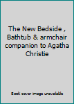 The New Bedside , Bathtub & armchair companion to Agatha Christie