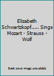 Audio CD Elizabeth Schwartzkopf..... Sings Mozart - Strauss - Wolf Book