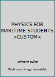 Unknown Binding PHYSICS FOR MARITIME STUDENTS >CUSTOM< Book