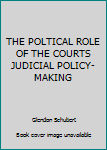 Unknown Binding THE POLTICAL ROLE OF THE COURTS JUDICIAL POLICY-MAKING Book