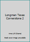 Hardcover Longman Texas Cornerstone 2 Book