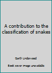 Unknown Binding A contribution to the classification of snakes Book
