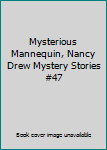 Mysterious Mannequin, Nancy Drew Mystery Stories #47