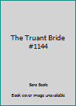 Paperback The Truant Bride #1144 Book