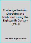 Paperback Routledge Revivals: Literature and Medicine During the Eighteenth Century (1993) Book