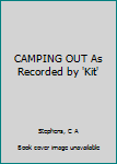 Hardcover CAMPING OUT As Recorded by 'Kit' Book