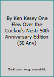 Hardcover By Ken Kesey One Flew Over the Cuckoo's Nest: 50th Anniversary Edition (50 Anv) Book