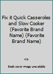 Casseroles & Slow Cooker: Fix It Quick