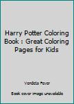 Paperback Harry Potter Coloring Book : Great Coloring Pages for Kids Book