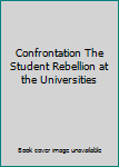 Hardcover Confrontation The Student Rebellion at the Universities Book