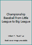 Hardcover Championship Baseball from Little League to Big League Book