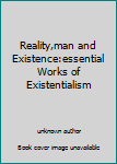 Unknown Binding Reality,man and Existence:essential Works of Existentialism Book