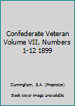 Hardcover Confederate Veteran Volume VII, Numbers 1-12 1899 Book
