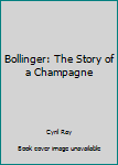 Hardcover Bollinger: The Story of a Champagne Book