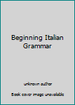 Unknown Binding Beginning Italian Grammar Book